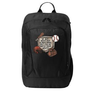 My Boy Might Not Always Swing But I Do So Watch Your Mouth City Backpack