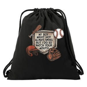 My Boy Might Not Always Swing But I Do So Watch Your Mouth Drawstring Bag