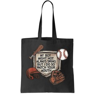 My Boy Might Not Always Swing But I Do So Watch Your Mouth Tote Bag