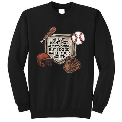 My Boy Might Not Always Swing But I Do So Watch Your Mouth Tall Sweatshirt