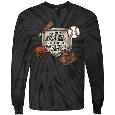 My Boy Might Not Always Swing But I Do So Watch Your Mouth Tie-Dye Long Sleeve Shirt