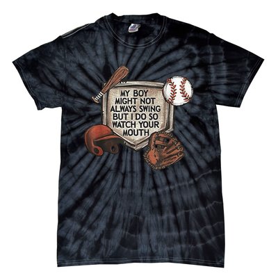 My Boy Might Not Always Swing But I Do So Watch Your Mouth Tie-Dye T-Shirt