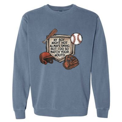 My Boy Might Not Always Swing But I Do So Watch Your Mouth Garment-Dyed Sweatshirt