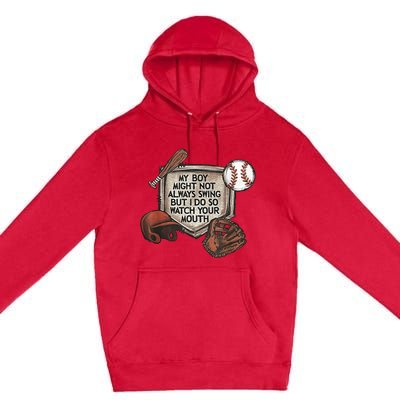 My Boy Might Not Always Swing But I Do So Watch Your Mouth Premium Pullover Hoodie