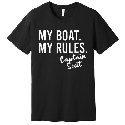 My Boat My Rules Captain Scott Personalized Boating Name Premium T-Shirt