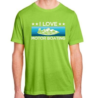 Motor Boaters Motor Boating I Love Motor Boating Gift Adult ChromaSoft Performance T-Shirt