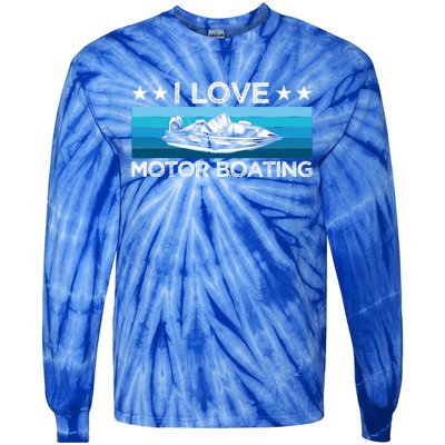 Motor Boaters Motor Boating I Love Motor Boating Gift Tie-Dye Long Sleeve Shirt