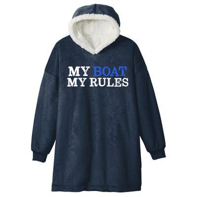 My Boat My Rules Design For Captains Sailors Boat Owners Cute Gift Hooded Wearable Blanket