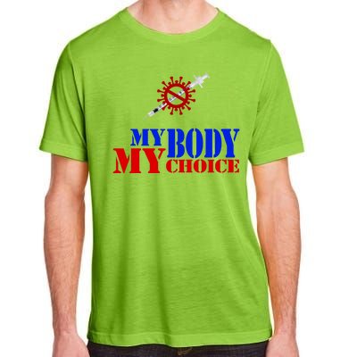 My Body My Choice Anti Vaccine Funny Adult ChromaSoft Performance T-Shirt