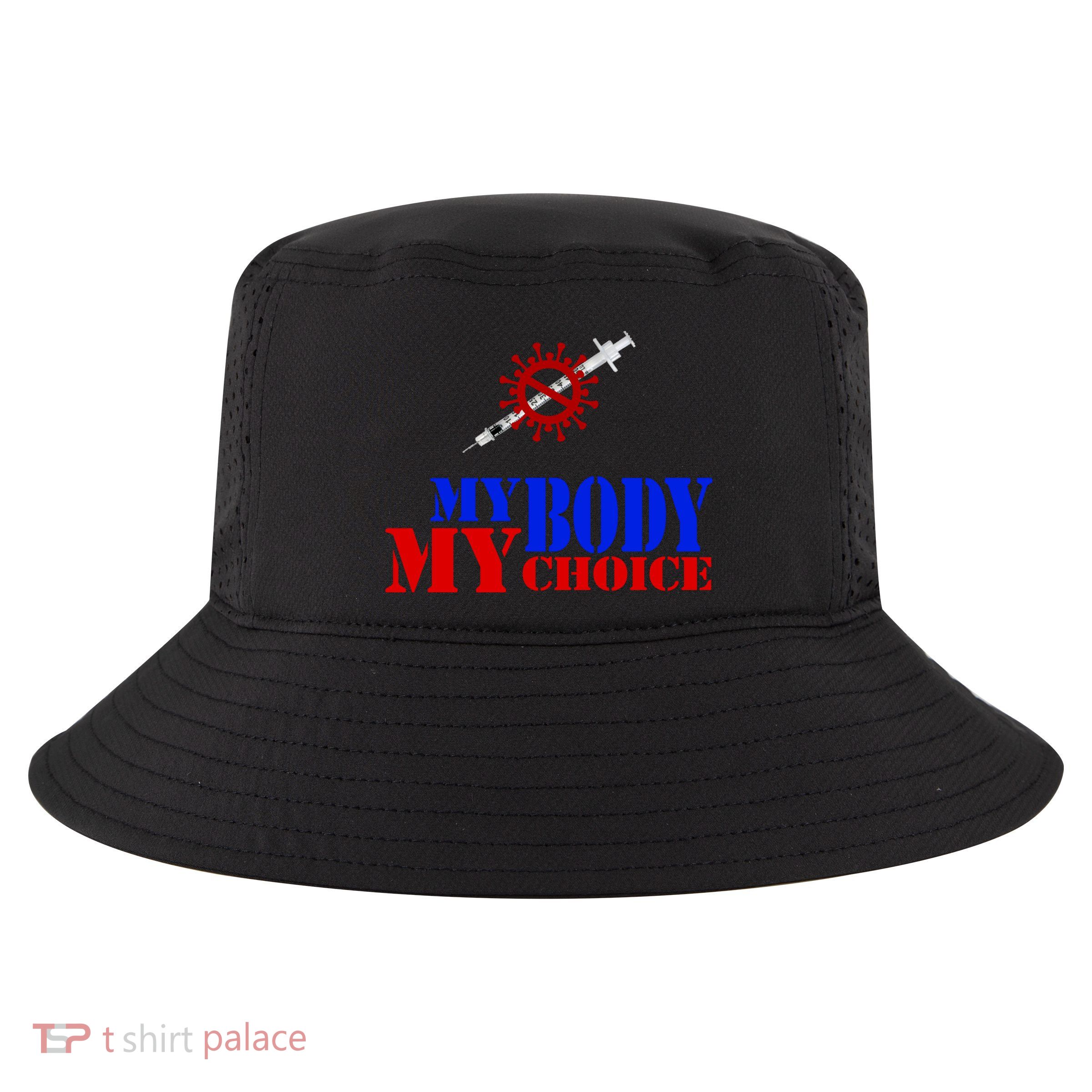My Body My Choice Anti Vaccine Funny Cool Comfort Performance Bucket Hat