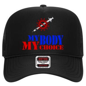 My Body My Choice Anti Vaccine Funny High Crown Mesh Back Trucker Hat