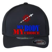 My Body My Choice Anti Vaccine Funny Flexfit Unipanel Trucker Cap