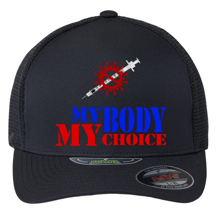 My Body My Choice Anti Vaccine Funny Flexfit Unipanel Trucker Cap