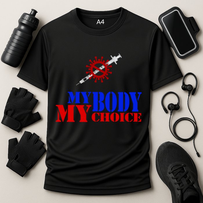 My Body My Choice Anti Vaccine Funny Cooling Performance Crew T-Shirt