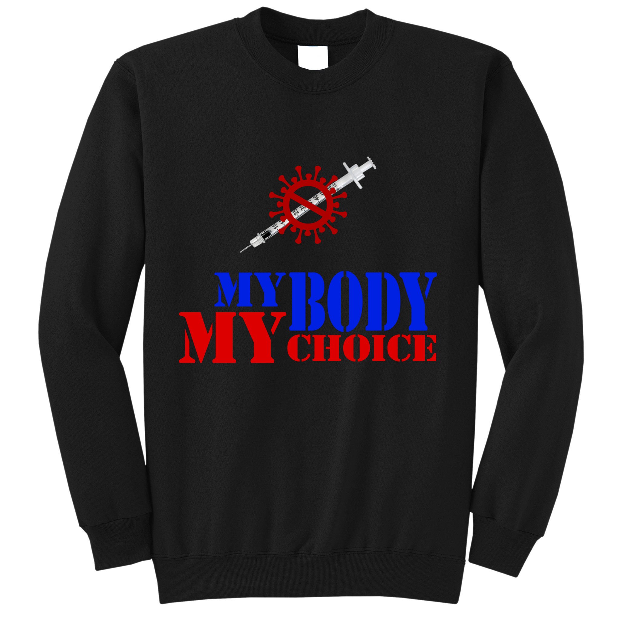 My Body My Choice Anti Vaccine Funny Sweatshirt