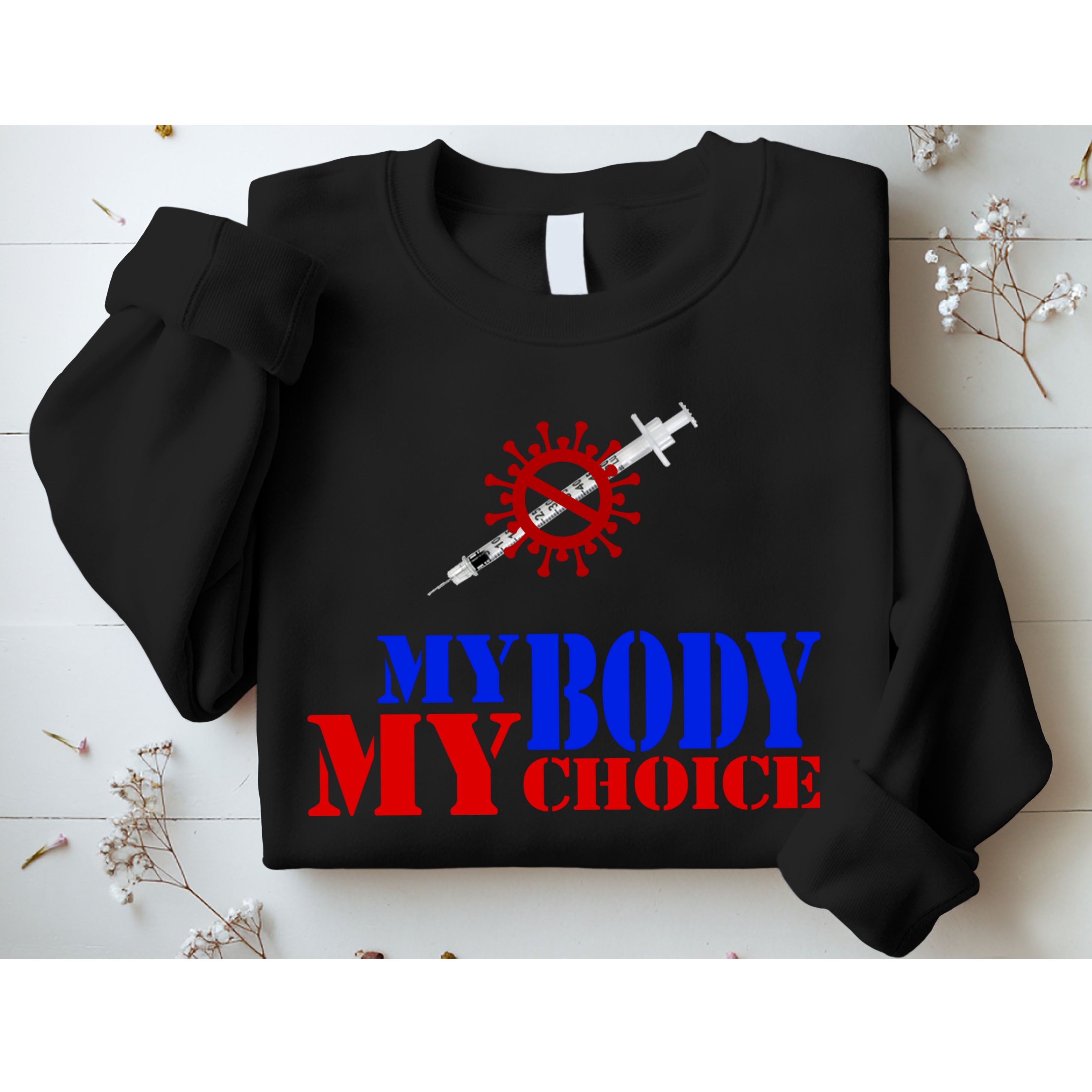 My Body My Choice Anti Vaccine Funny Sweatshirt