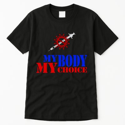 My Body My Choice Anti Vaccine Funny Tall T-Shirt