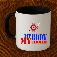 My Body My Choice Anti Vaccine Funny Mug