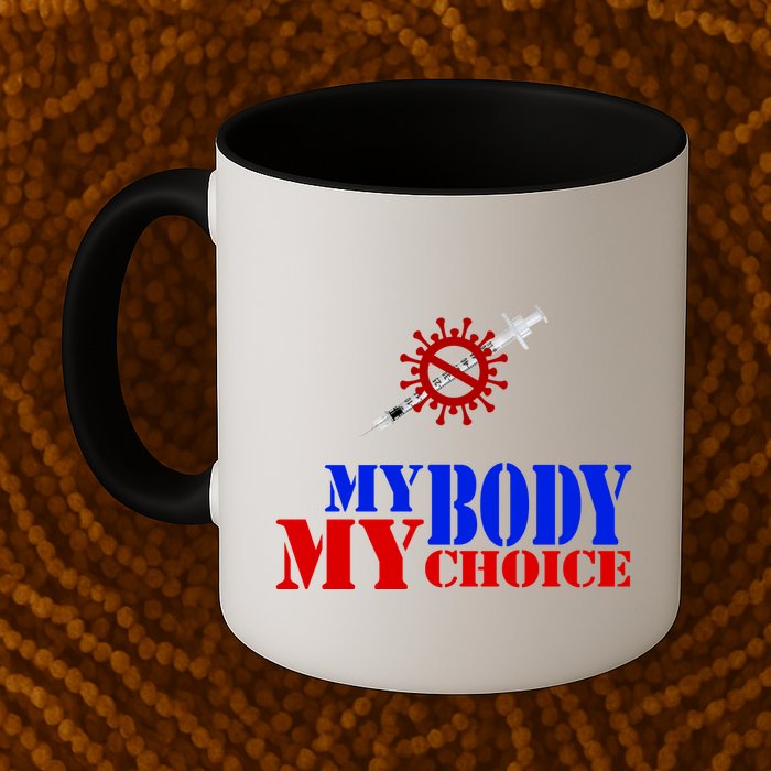My Body My Choice Anti Vaccine Funny Mug