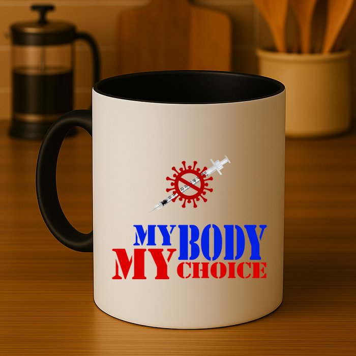 My Body My Choice Anti Vaccine Funny Mug