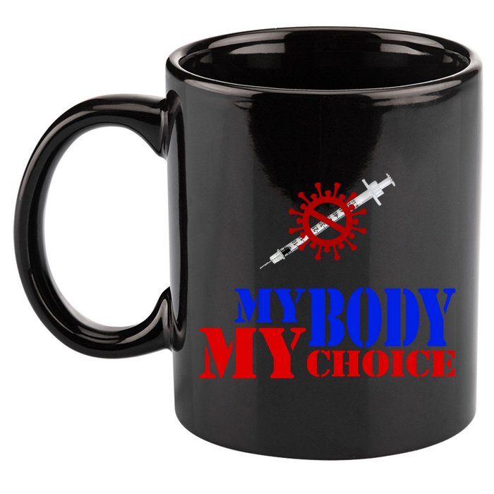 My Body My Choice Anti Vaccine Funny 11oz C Handle Ceramic Mug