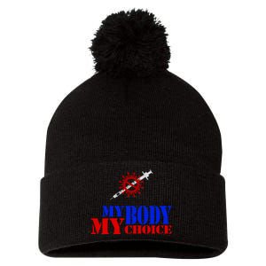 My Body My Choice Anti Vaccine Funny Pom Pom 12in Knit Beanie