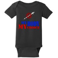 My Body My Choice Anti Vaccine Funny Baby Bodysuit