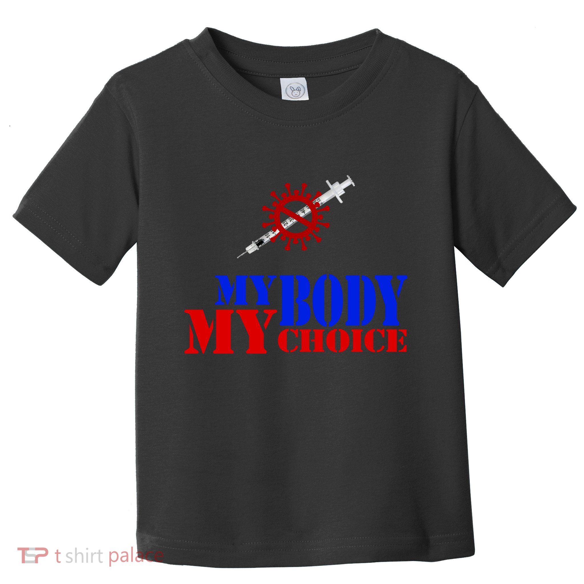 My Body My Choice Anti Vaccine Funny Toddler T-Shirt