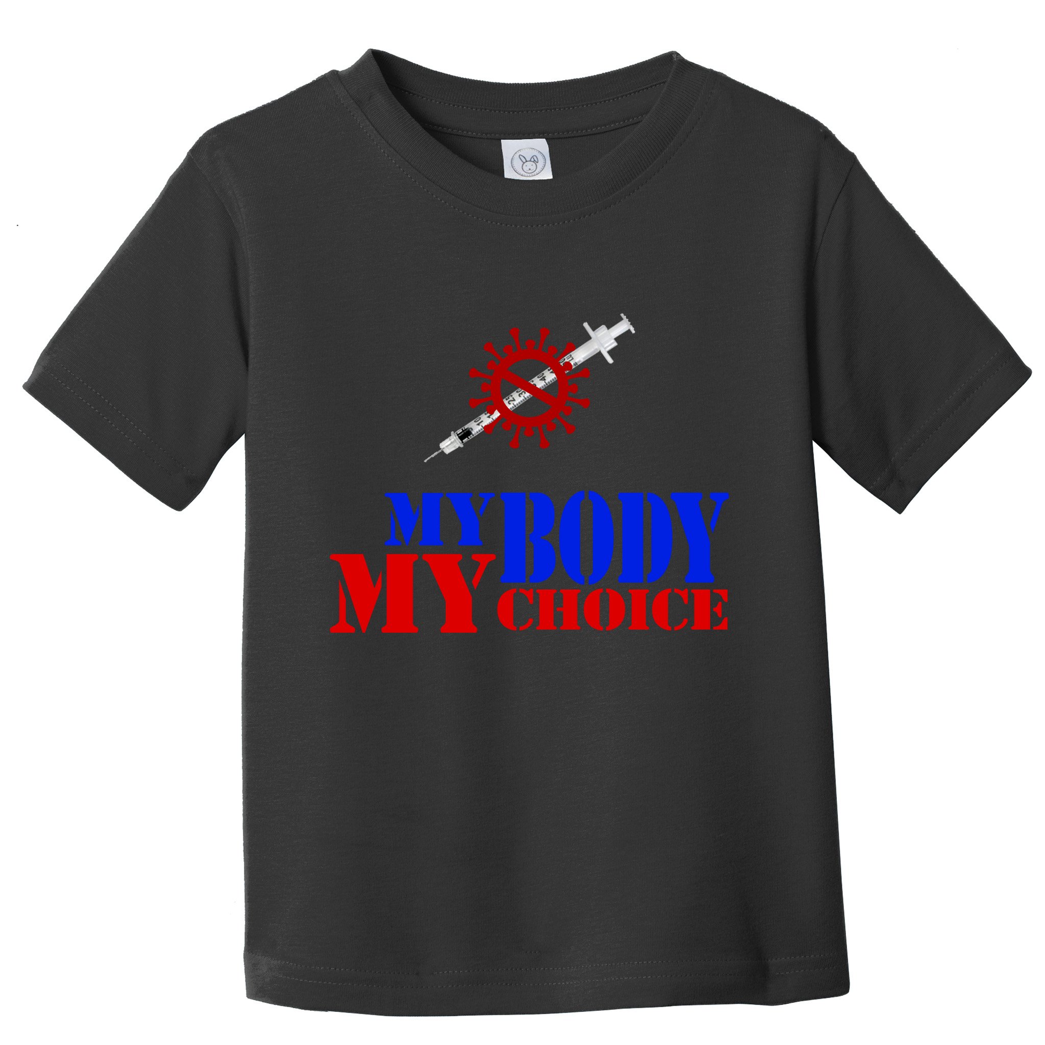 My Body My Choice Anti Vaccine Funny Toddler T-Shirt
