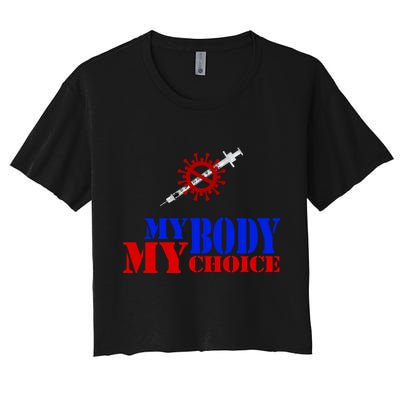 My Body My Choice Anti Vaccine Funny Crop Top