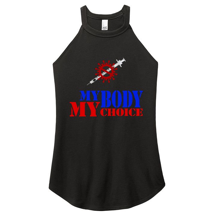 My Body My Choice Anti Vaccine Funny Women's Perfect Tri Rocker Tank