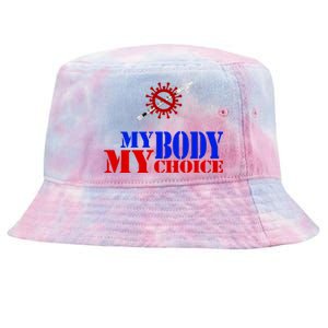 My Body My Choice Anti Vaccine Funny Tie-Dyed Bucket Hat