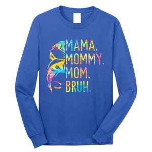 Messy Bun Mama Mommy Mom Bruh Tie Dye Mothers Day Bruh Gift Long Sleeve Shirt