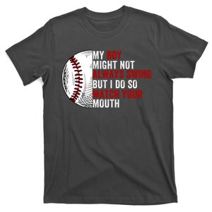 My Boy Might Not Always Swing But I Do So Watch Your Mouth Baseball Player T-Shirt