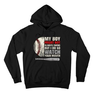 My Boy Might Not Always Swing But I Do So Watch Your Mouth Hoodie