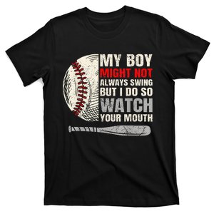 My Boy Might Not Always Swing But I Do So Watch Your Mouth T-Shirt