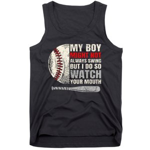 My Boy Might Not Always Swing But I Do So Watch Your Mouth Tank Top