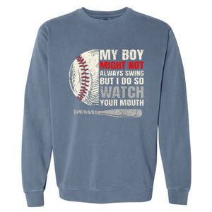 My Boy Might Not Always Swing But I Do So Watch Your Mouth Garment-Dyed Sweatshirt