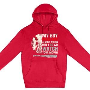 My Boy Might Not Always Swing But I Do So Watch Your Mouth Premium Pullover Hoodie