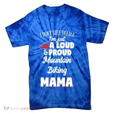 Mountain Biking Mom Gift Loud And Proud Mountain Biking Gift Tie-Dye T-Shirt