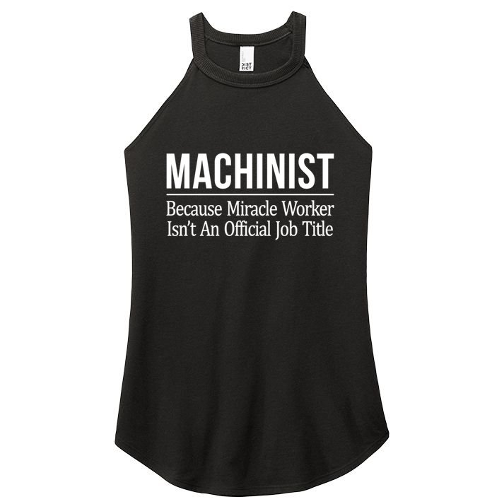 Machinist Because Miracle Worker Isn't Job Title Gift Women's Perfect Tri Rocker Tank