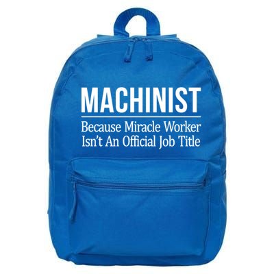 Machinist Because Miracle Worker Isn't Job Title Gift 16 in Basic Backpack