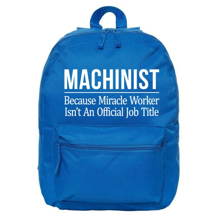Machinist Because Miracle Worker Isn't Job Title Gift 16 in Basic Backpack