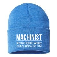 Machinist Because Miracle Worker Isn't Job Title Gift Sustainable Knit Beanie