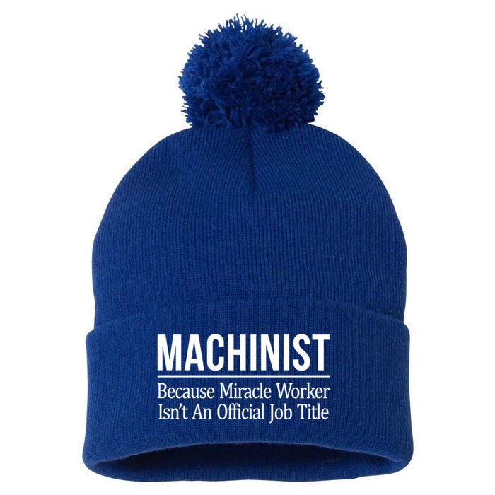 Machinist Because Miracle Worker Isn't Job Title Gift Pom Pom 12in Knit Beanie