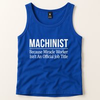 Machinist Because Miracle Worker Isn't Job Title Gift Tank Top