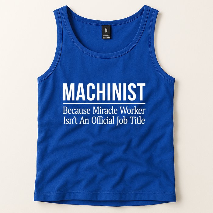 Machinist Because Miracle Worker Isn't Job Title Gift Tank Top