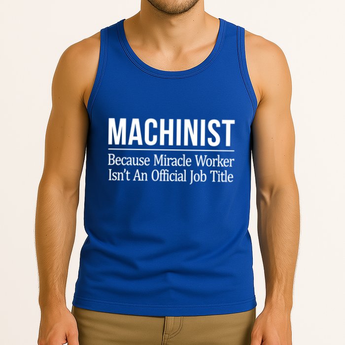 Machinist Because Miracle Worker Isn't Job Title Gift Tank Top