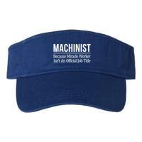 Machinist Because Miracle Worker Isn't Job Title Gift Visor