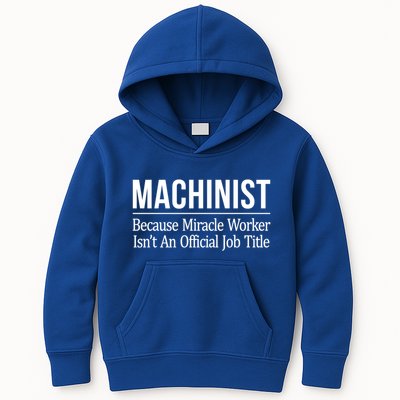 Machinist Because Miracle Worker Isn't Job Title Gift Kids Hoodie